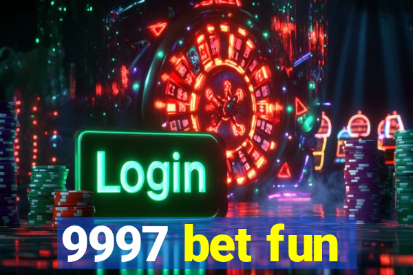 9997 bet fun